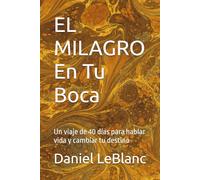 EL MILAGRO En Tu Boca: Un viaje de 40 días para hablar vida y cambiar tu destino