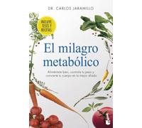 El milagro metabólico: Aliméntate bien, controla tu peso y convierte tu cuerpo en tu mejor aliado (Vivir Mejor)