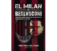 El Milan De Berlusconi (1986-2017): Radiografia De Un Proyecto Que Cam