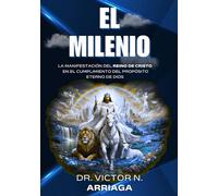 EL MILENIO: La manifestación del reino de Cristo en el cumplimiento del propósito eterno de Dios