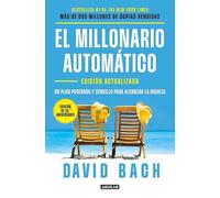 El millonario automático: Un plan poderoso y sencillo para alcanzar la riqueza (Divulgación)