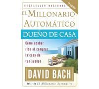 El Millonario Automtico Dueo de Casa: Cmo Acabar Rico Al Comprar La Casa de Tus Sueos (Vintage Espanol)