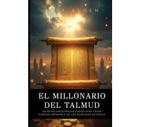 El Millonario del Talmud: Secretos Ancestrales Judíos para Crear Riqueza Imparable en los Mercados Actuales