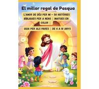 El millor regal de Pasqua: L’amor de Déu per mi - 50 històries bíbliques per a nens | Imatges en color | Guia per als pares | De 4 a 10 anys