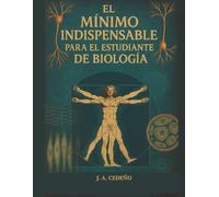El Mínimo Indispensable para el Estudiante de Biología