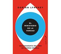 El ministerio de la verdad: Una biografía del 1984 de George Orwell (Ensayo)