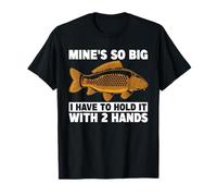 El mío es tan grande que tengo que sostenerlo con 2 manos pescador de peces Camiseta