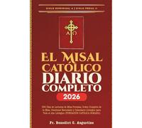 El Misal Católico Diario Completo 2026: 365 Días de Lecturas de Misa Precisas, Orden Completo de la Misa, Oraciones Esenciales y Calendario Litúrgico ... el Año Litúrgico (FUNDACIÓN CATÓLICA ROMANA)