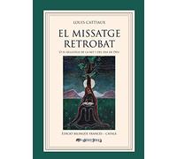 El Missatge Retrobat o el rellotge de la nit i del dia de Déu (Edició bilingüe Francès - Català) (SIN COLECCION)
