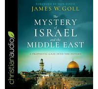 El misterio de Israel y Oriente Medio: una mirada profética hacia el futuro