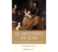 El misterio de José: Lo que los Evangelios no nos cuentan (Planeta Testimonio)