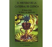 El misterio de la catedral de Cuenca : el santo grial, su sede y significado