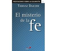 El misterio de la fe: 1 (Meditaciones sobre la Eucaristía)
