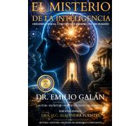 EL MISTERIO DE LA INTELIGENCIA: ORÍGENES, CIENCIA, CONCIENCIA Y DESTINO DEL SER HUMANO