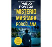 El Misterio de la Máscara de Porcelana: Un thriller mediterráneo (Serie de misterio Leopoldo Bonavista)