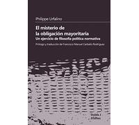 El misterio de la obligación mayoritaria: Un ejercicio de filosofía política normativa: 4 (Efialtes)