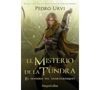 El misterio de la Tundra / The Mystery of the Tundra: El Sendero del Guardabosques, Libro 3 (Path of the Ranger Book 3) (El sendero del guardabosques / Path of the Ranger, 3)