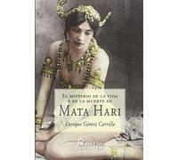 EL MISTERIO DE LA VIDA Y LA MUERTE DE MATA HARI