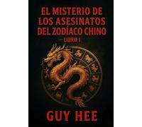 El Misterio de los Asesinatos del Zodíaco Chino Libro 1: Un thriller policíaco histórico ambientado en el Hong Kong colonial