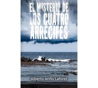 El misterio de los cuatro arrecifes: (Basado en mitos y leyendas guanches)