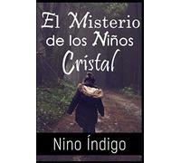El Misterio de los Niños Cristal: La maravillosa vida de Raldo, Sophía y Leandro