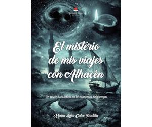 El misterio de mis viajes con Alhacén: Un relato fantástico en las fronteras del tiempo