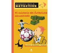 EL MISTERIO DEL FUTBOLISTA SECUESTRADO (AMADEO BOLA ... DETECTIVE)