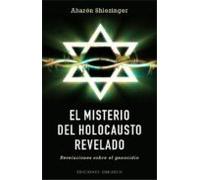 El misterio del holocausto revelado: Revelaciones Sobre el Genocidio (CABALA Y JUDAISMO)