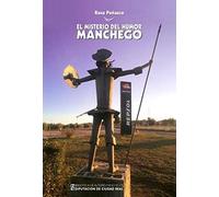 EL MISTERIO DEL HUMOR MANCHEGO: Veinte tipos de humor manchego y una conclusión inesperada o humor made in La Mancha: 226 (General)