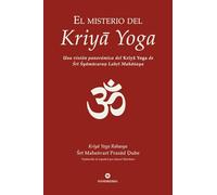 El misterio del Kriya Yoga: Una visión panorámica del Kriya Yoga de Sri Shyama Caran Lahiri Mahasaya