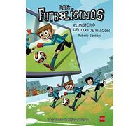 El misterio del ojo de halcón (Los Futbolísimos) by Garcia Santiago, Roberto (2014) Tapa blanda