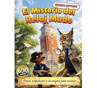 El misterio del reloj mudo: Una aventura de detectives animales para niños que disfrutan resolver enigmas, pensar y trabajar en equipo (Brigada ... Capibara - Misterios y Animales Valientes)