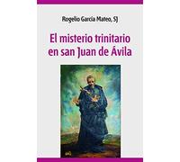 El misterio trinitario en San Juan de Ávila: Dios Es Amor, Testimonia Amor E Infunde Amor: 59 (Mundo y Dios)