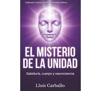El misterior del silencio: Sabiduría, cuerpo y neurociencia (Colección Cuerpo Lúcido- Los 7 centrros de la Sabiduría a la Neurociencia)