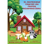 El misterioso caso de las frutas desaparecidas: Cuento ilustrado para niños, adolescentes y adultos. Divertida historia para la hora de dormir, para ... Para regalo, cumpleaños, Navidad, graduación.