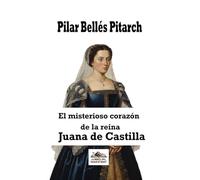 El misterioso corazón de la reina Juana de Castilla: 1 (Llibres del Maestrat)