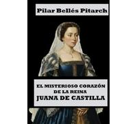 El misterioso corazón de la reina Juana de Castilla (Viajes mágicos al pasado histórico)