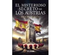 El Misterioso Secreto De Los Austrias (ebook)