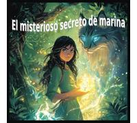 El misterioso secreto de Marina: Libro para niños de 6 a 12 años. Un llamado magico un destino inesperado