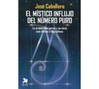 El Mistico Influjo Del Numero Puro: La Proporcion Aurea Y Su Nexo Con