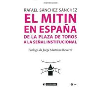 El mitin en España. De la plaza de toros a la señal institucional: 622 (Manuales)