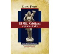El mito cristiano, según los textos.: Textos y contextos ideológicos del cristianismo primitivo.: 3 (Ciencia y religión.)