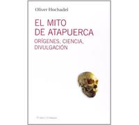 El Mito De Atapuerca: Orígenes, ciencia, divulgación: 7 (El espejo y la lámpara)