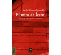 El Mito De Icaro. 1/tratado De La Desesperanza Y De La Felicidad