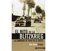 El mito de la Blitzkrieg: la campaña de 1940 en el Oeste (SIN COLECCION)