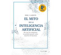 El mito de la Inteligencia Artificial (4ªED): Por qué las máquinas no pueden pensar como nosotros lo hacem (SHACKLETON BOOKS)