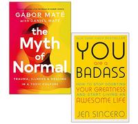 El mito de la normalidad de Gabor Maté, Daniel Maté y You Are a Badass de Jen Sincero Colección de 2 libros
