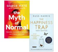 El mito de la normalidad [tapa dura] de Gabor Maté, Daniel Maté y la trampa de la felicidad del Dr. Russ Harris Colección de 2 libros