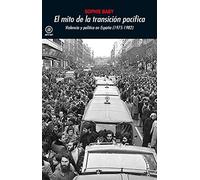 El mito de la transición pacífica: Violencia y política en España (1975-1982): 373 (Universitaria)