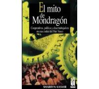 el mito de mondragon: cooperativas politica y clase trabajadora en una